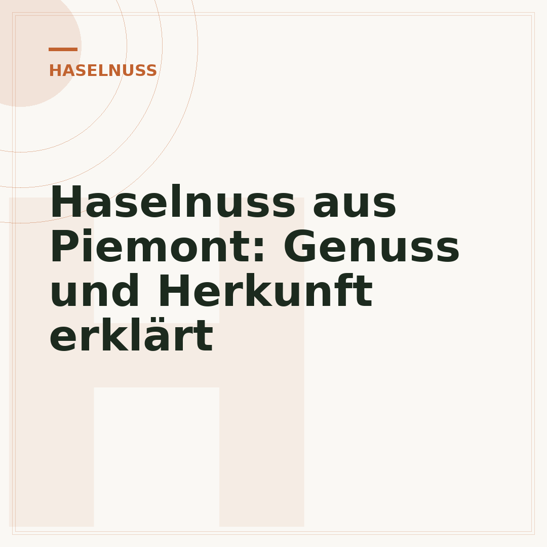 Haselnuss aus Piemont: Genuss und Herkunft erklärt