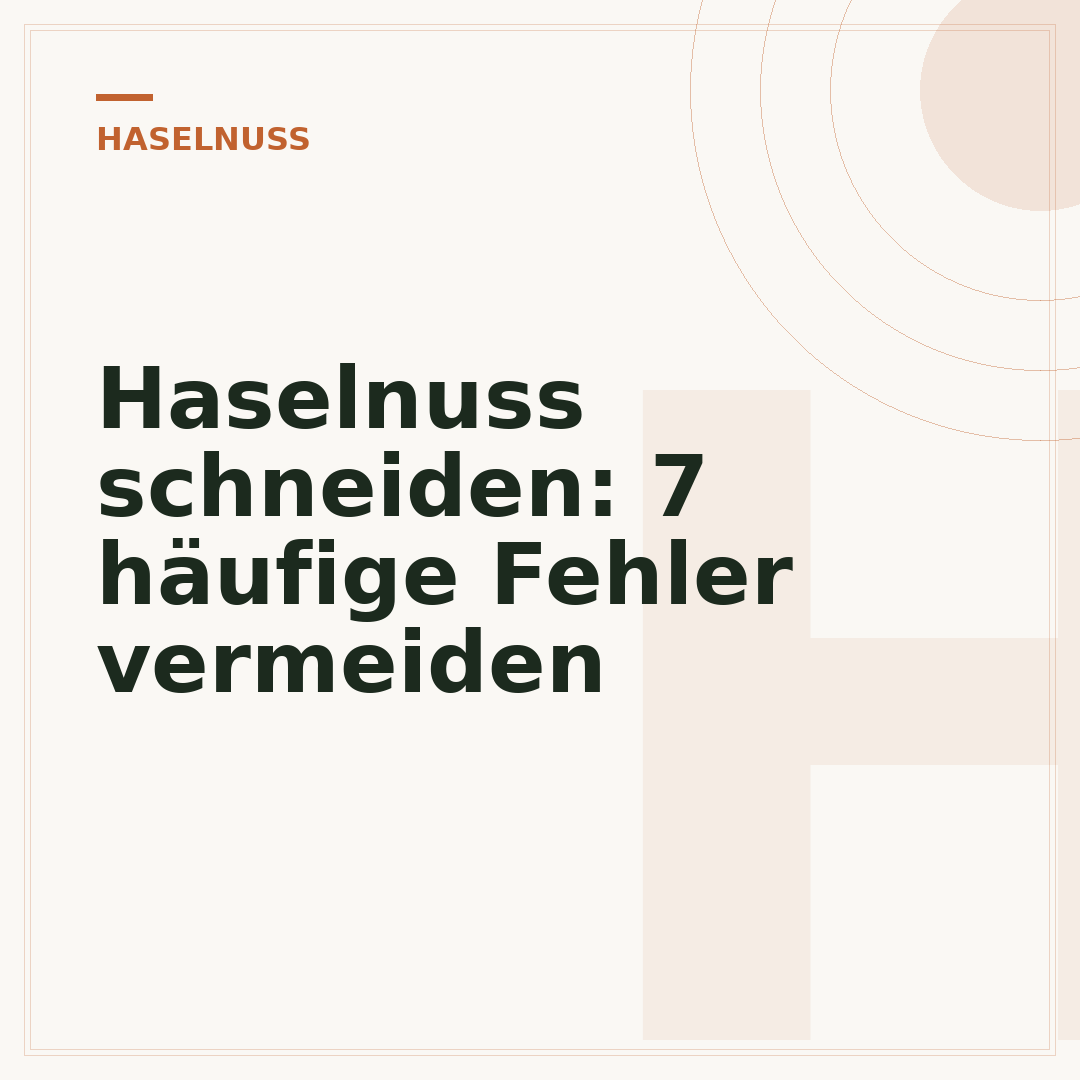 Haselnuss schneiden: 7 häufige Fehler vermeiden