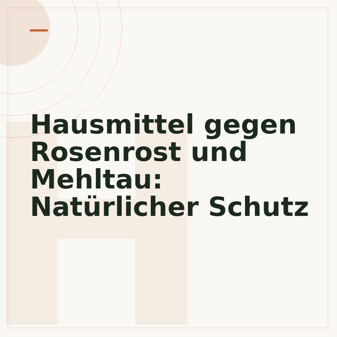 Hausmittel gegen Rosenrost und Mehltau: Natürlicher Schutz