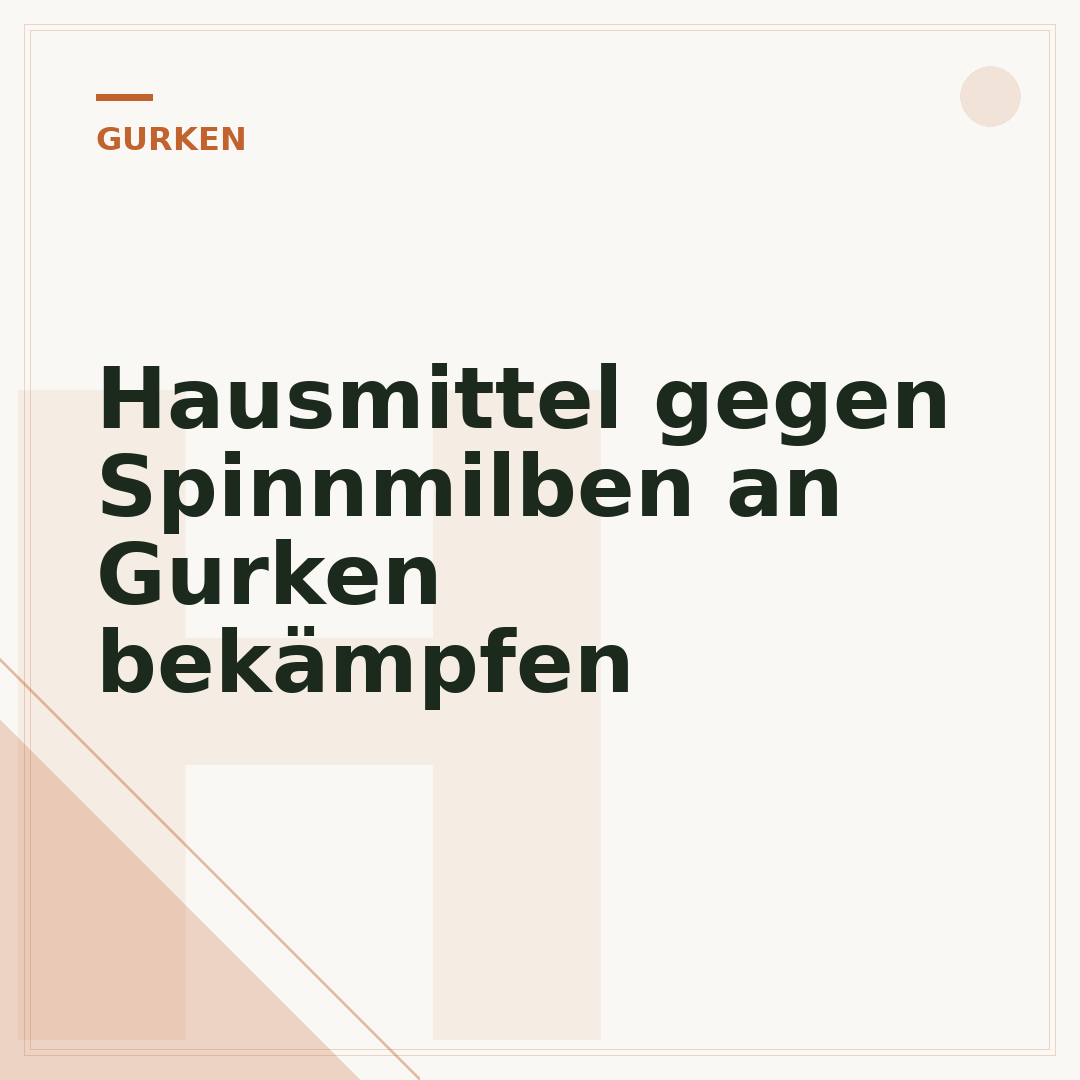 Hausmittel gegen Spinnmilben an Gurken bekämpfen