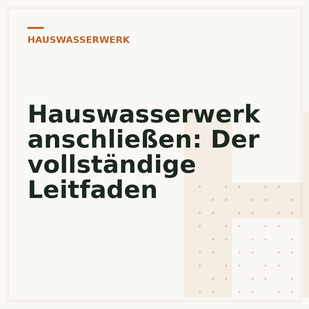 Hauswasserwerk anschließen: Der vollständige Leitfaden