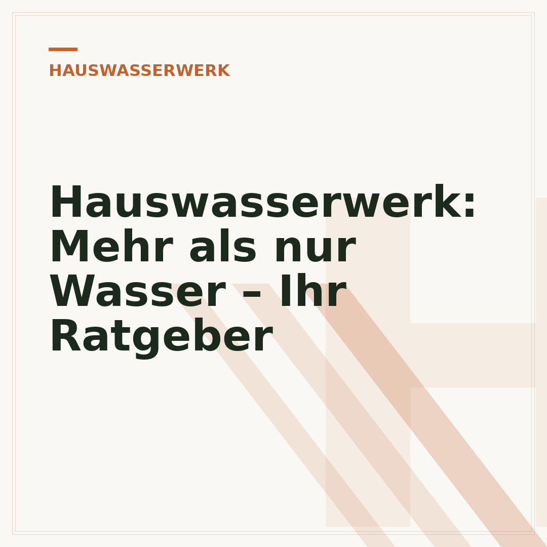 Hauswasserwerk: Mehr als nur Wasser – Ihr Ratgeber