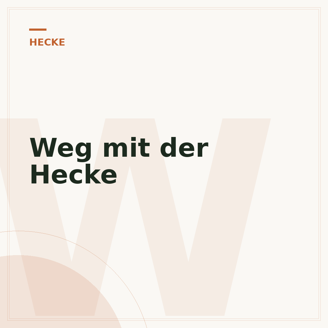 Weg mit der Hecke