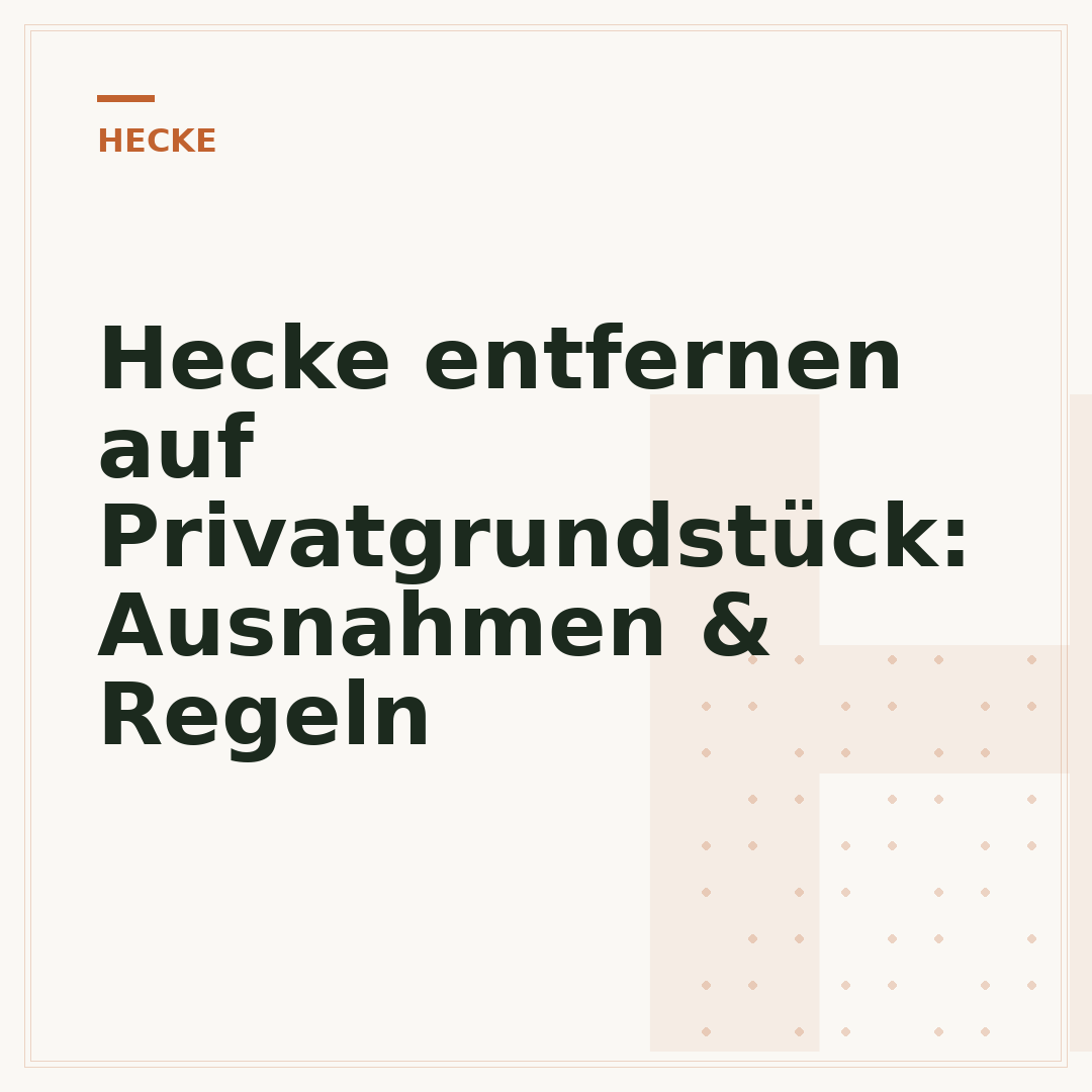 Hecke entfernen auf Privatgrundstück: Ausnahmen & Regeln