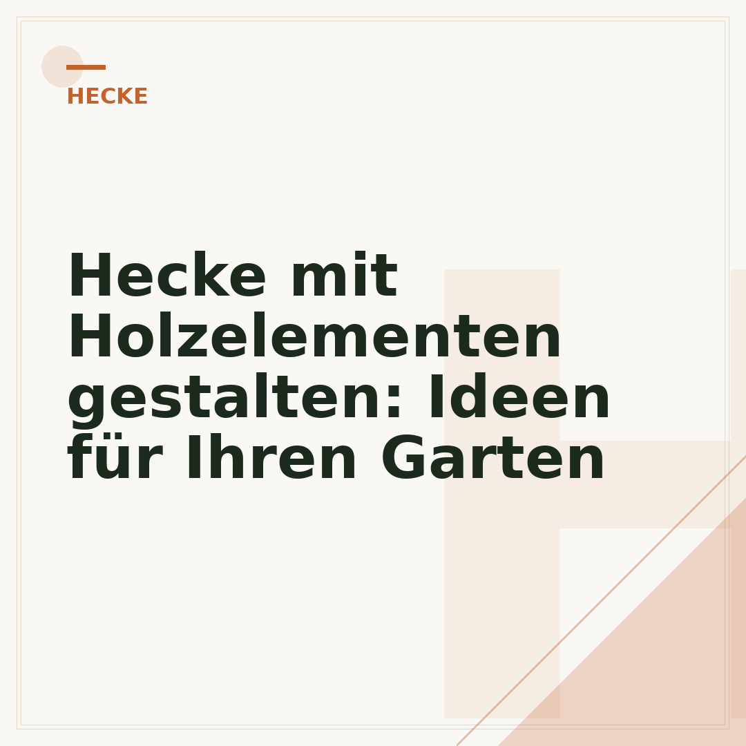 Hecke mit Holzelementen gestalten: Ideen für Ihren Garten
