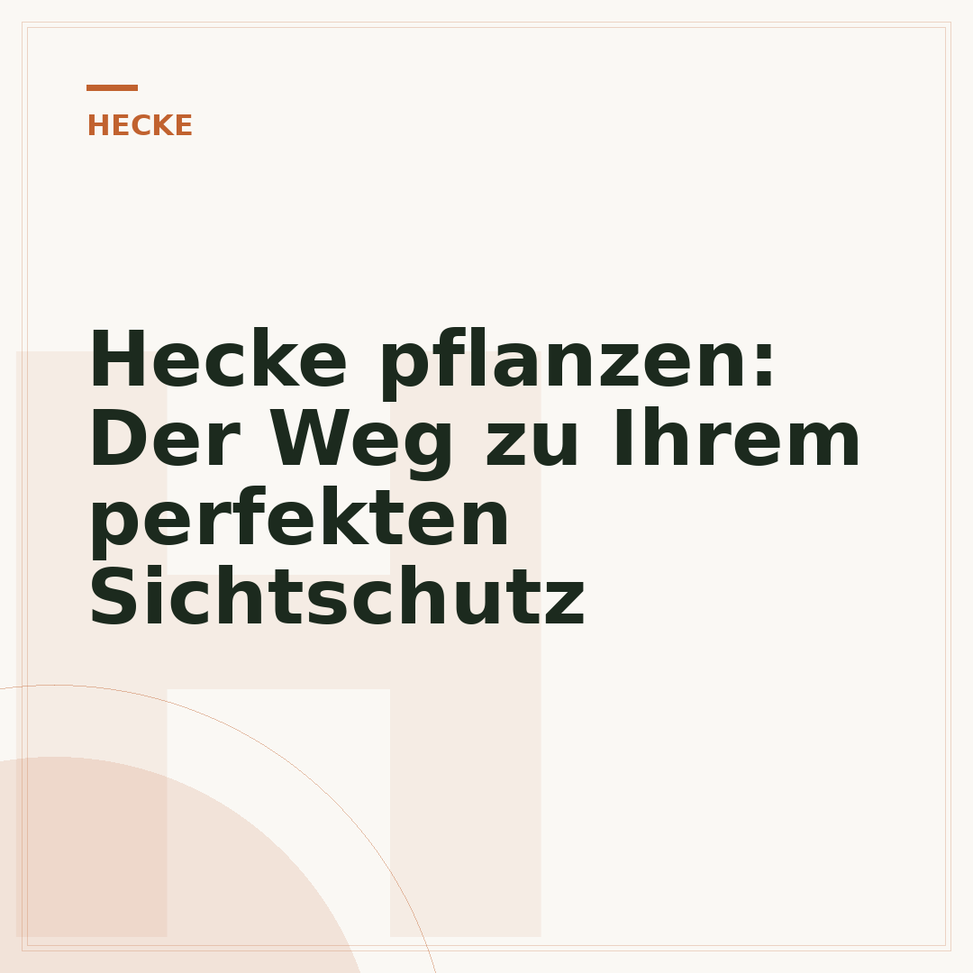 Hecke pflanzen: Der Weg zu Ihrem perfekten Sichtschutz