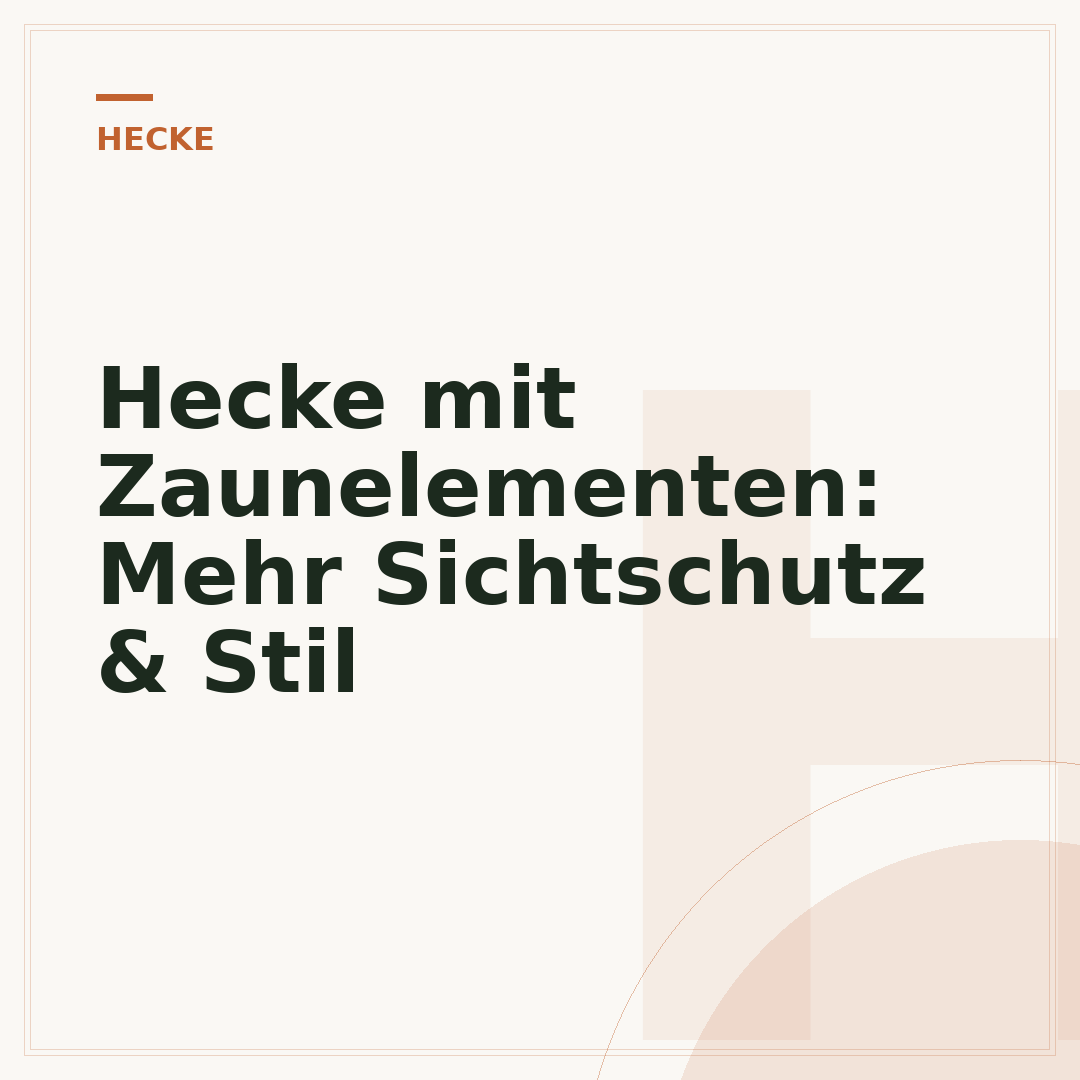 Hecke mit Zaunelementen: Mehr Sichtschutz & Stil