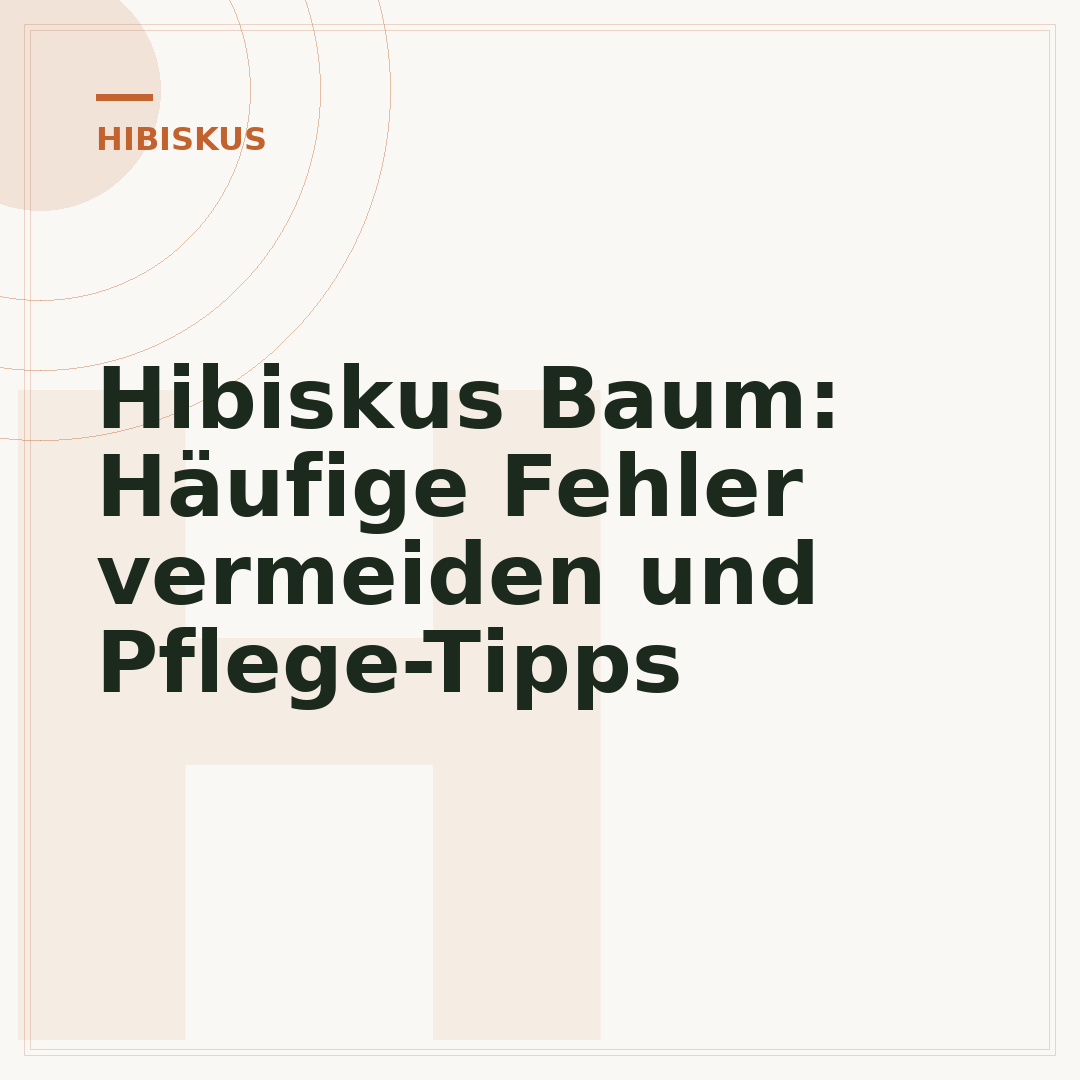 Hibiskus Baum: Häufige Fehler vermeiden und Pflege-Tipps