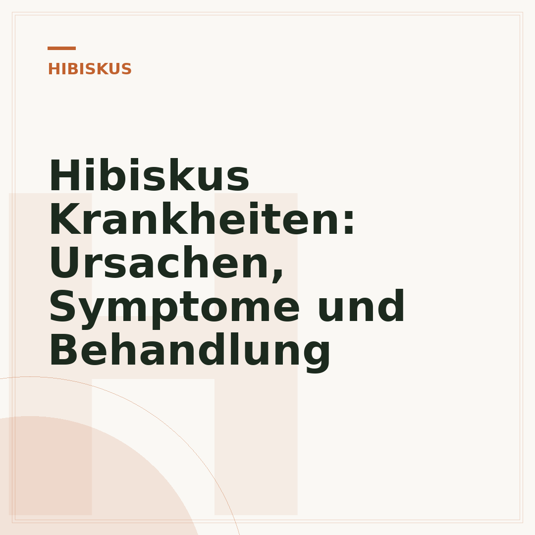 Hibiskus Krankheiten: Ursachen, Symptome und Behandlung