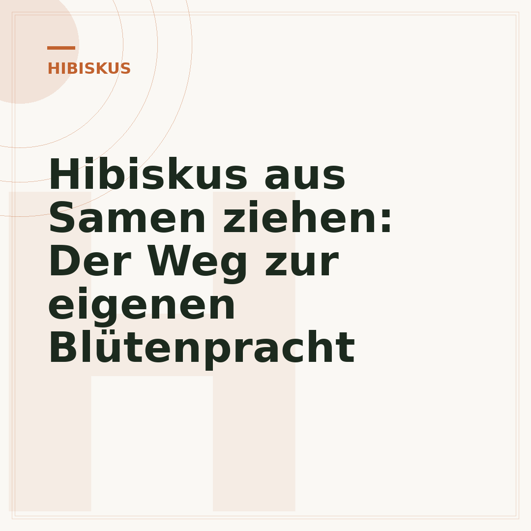 Hibiskus aus Samen ziehen: Der Weg zur eigenen Blütenpracht