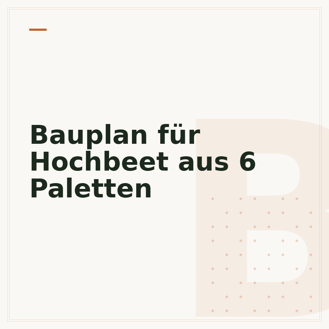Bauplan für Hochbeet aus 6 Paletten