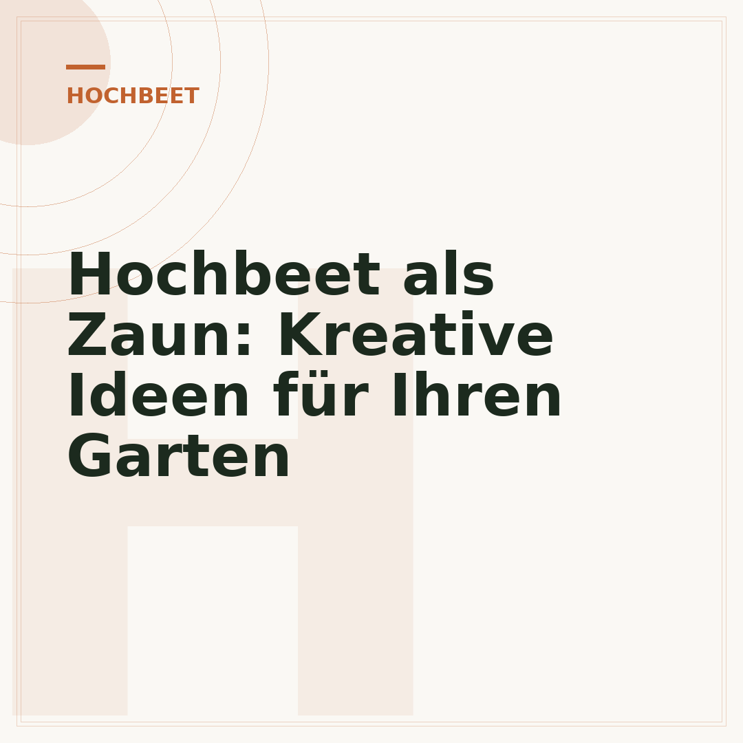 Hochbeet als Zaun: Kreative Ideen für Ihren Garten