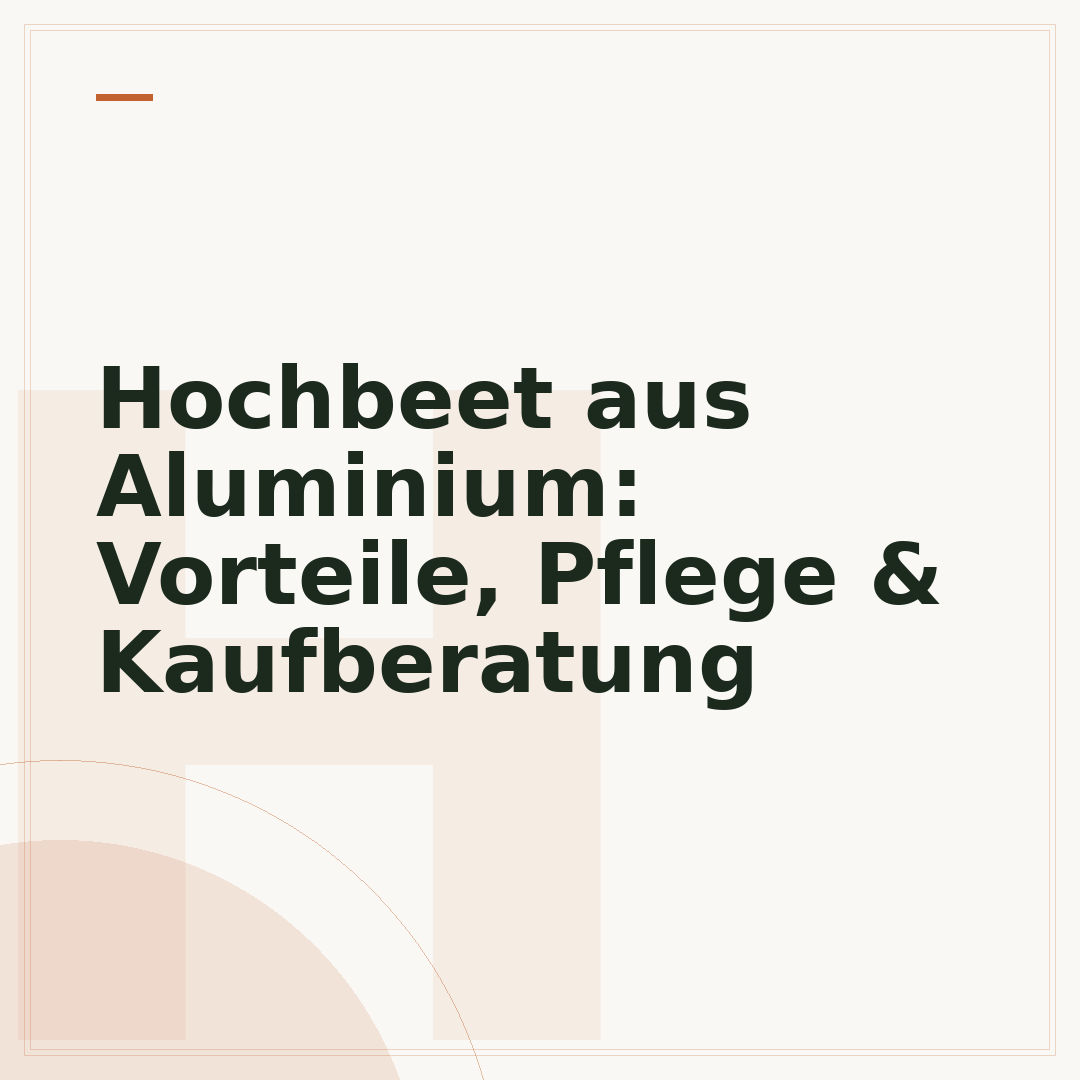 Hochbeet aus Aluminium: Vorteile, Pflege & Kaufberatung