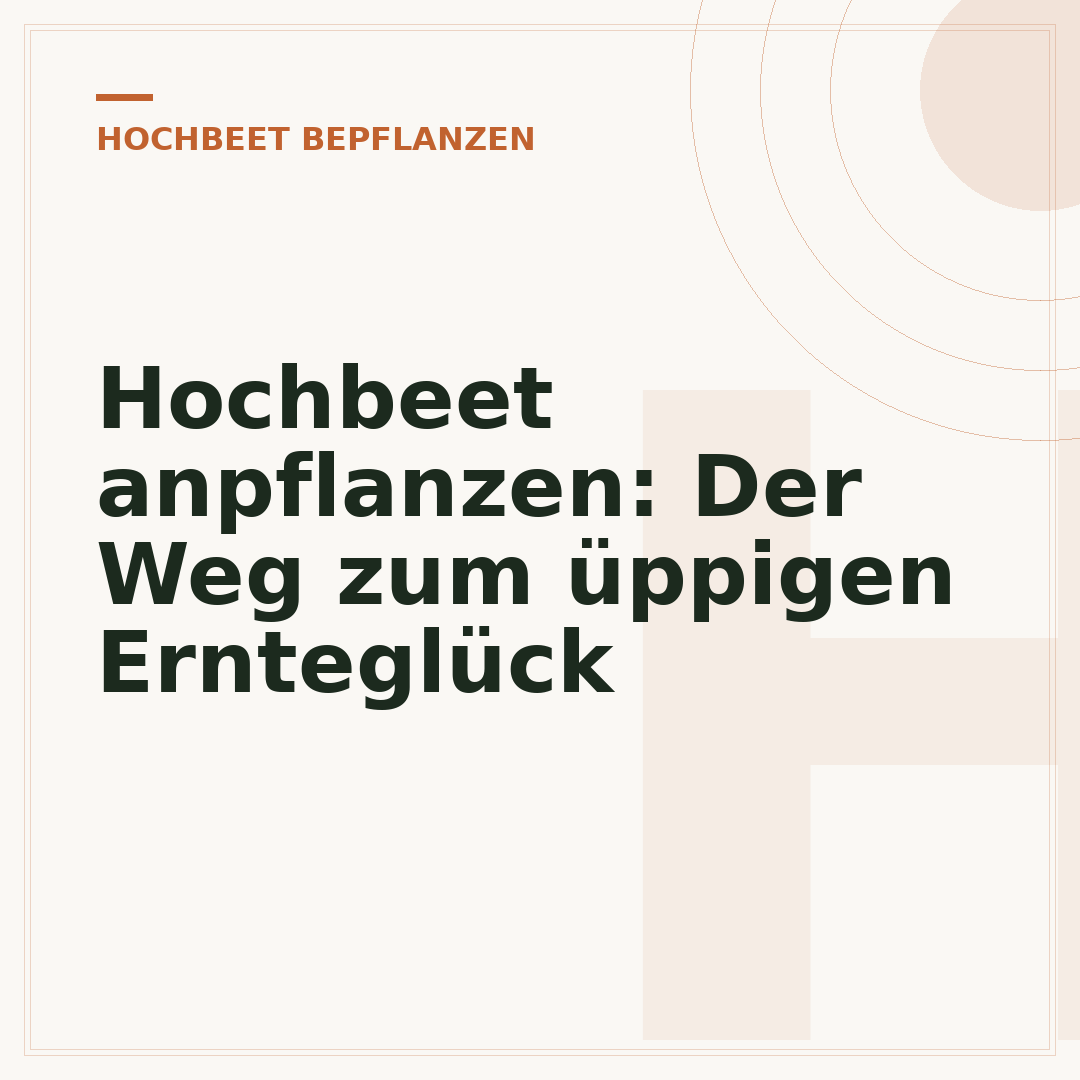 Hochbeet anpflanzen: Der Weg zum üppigen Ernteglück