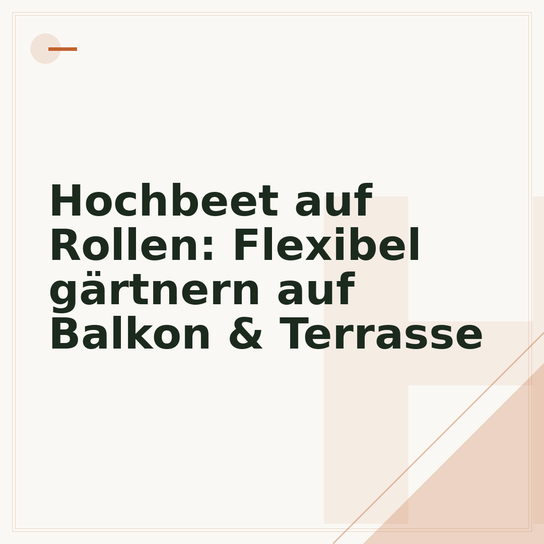 Hochbeet auf Rollen: Flexibel gärtnern auf Balkon & Terrasse