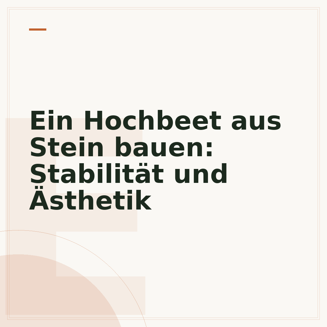 Ein Hochbeet aus Stein bauen: Stabilität und Ästhetik