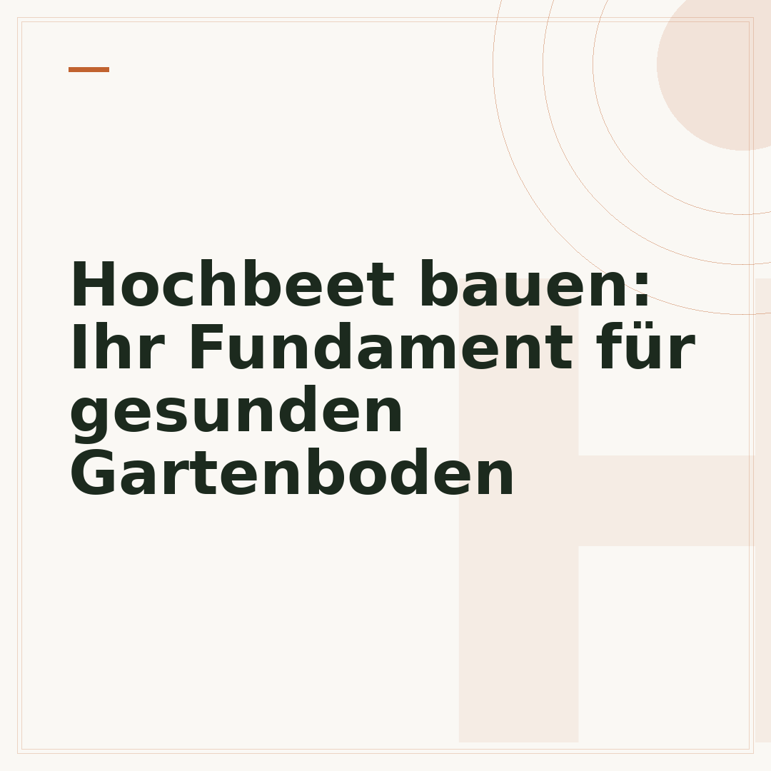 Hochbeet bauen: Ihr Fundament für gesunden Gartenboden