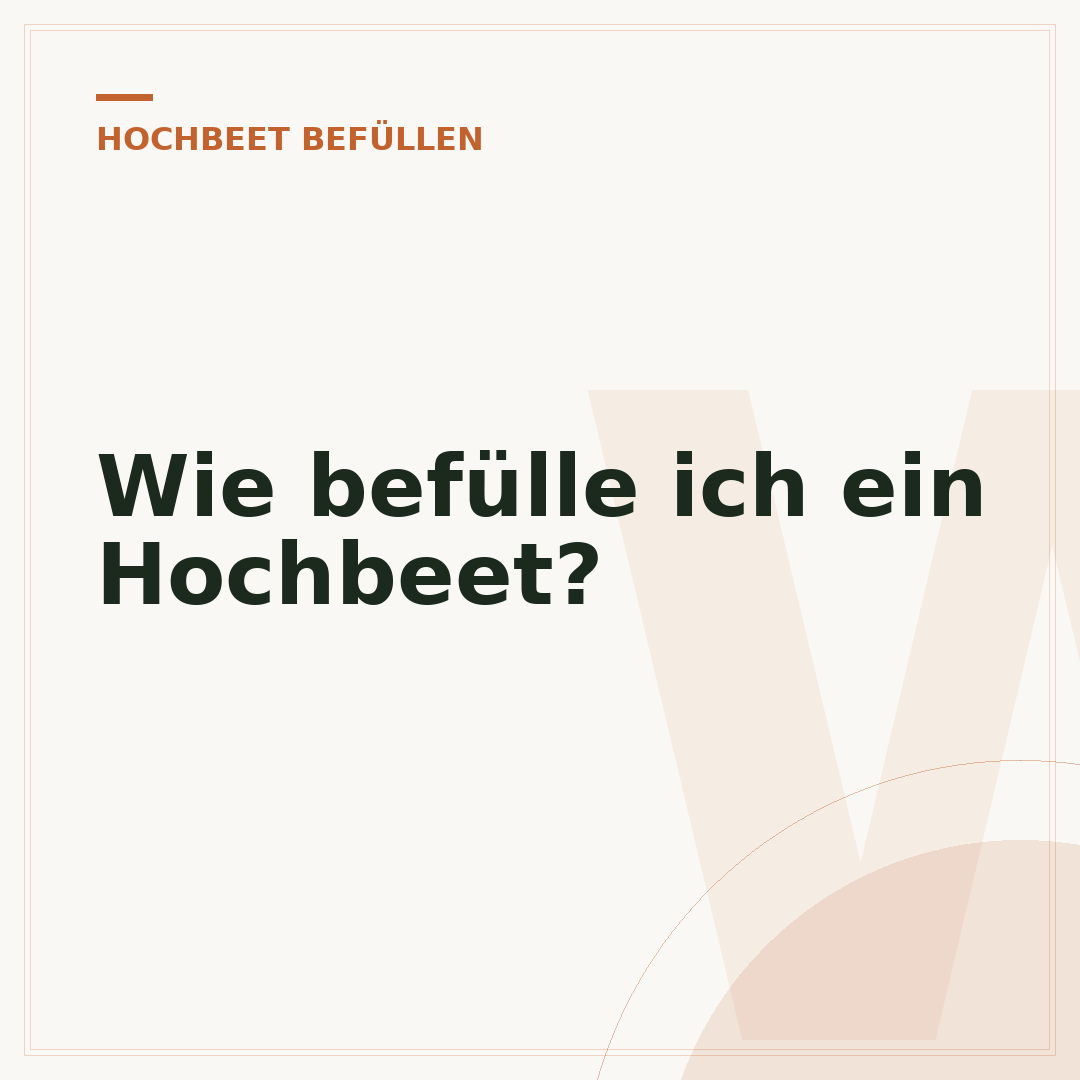 Wie befülle ich ein Hochbeet?