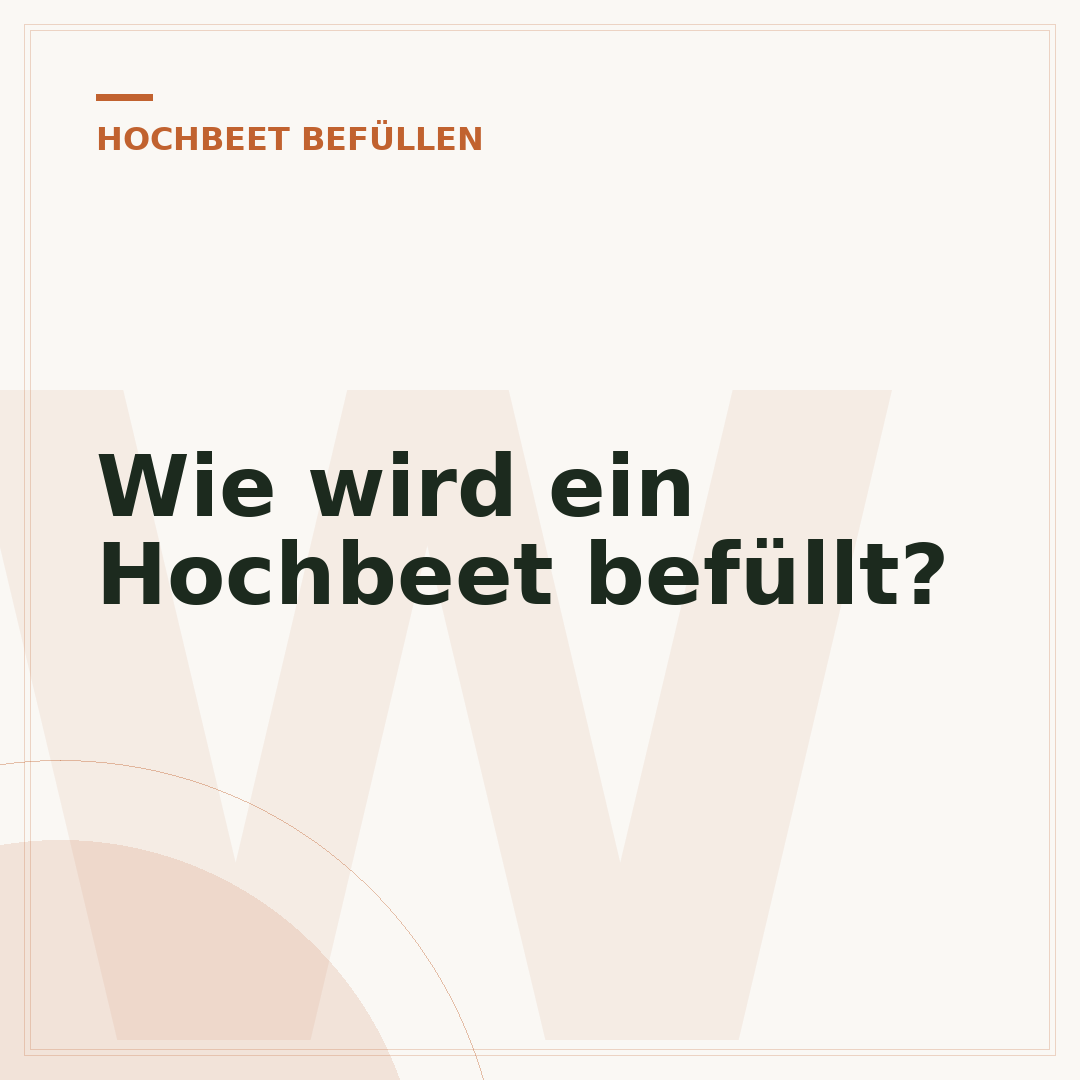 Wie wird ein Hochbeet befüllt?