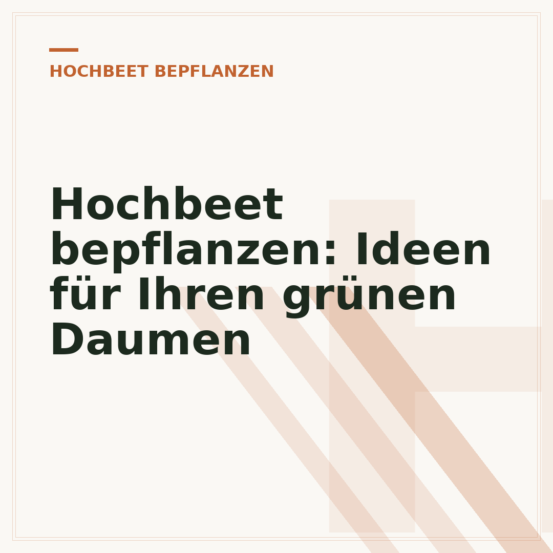 Hochbeet bepflanzen: Ideen für Ihren grünen Daumen