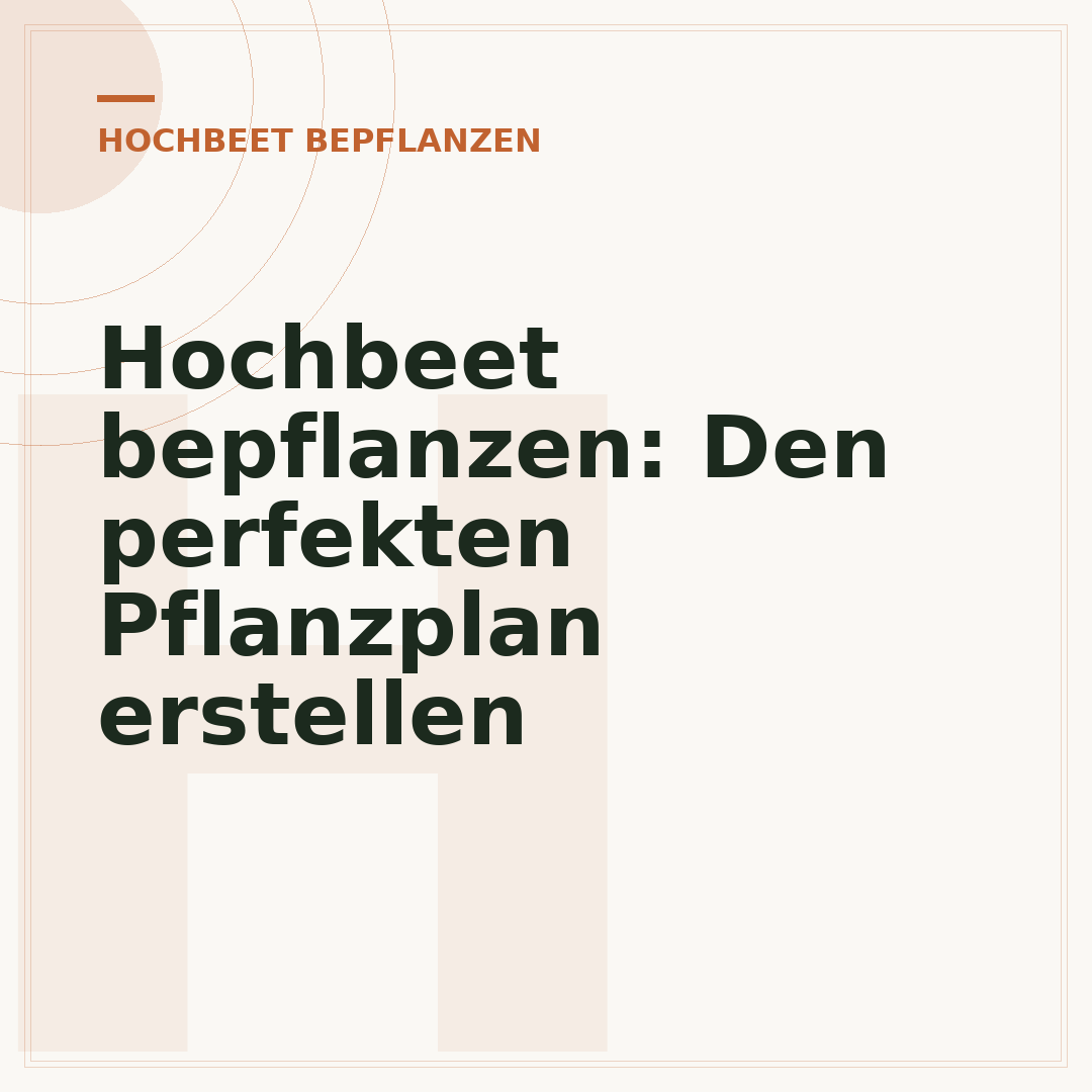 Hochbeet bepflanzen: Den perfekten Pflanzplan erstellen