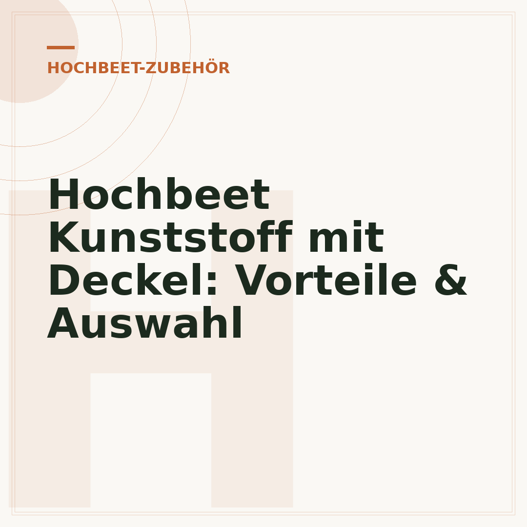 Hochbeet Kunststoff mit Deckel: Vorteile & Auswahl