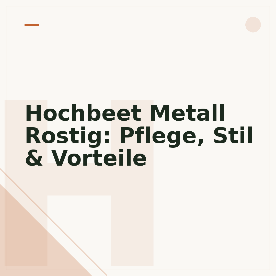 Hochbeet Metall Rostig: Pflege, Stil & Vorteile