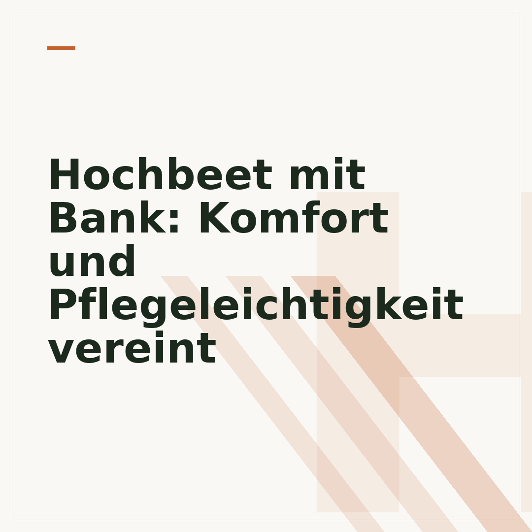 Hochbeet mit Bank: Komfort und Pflegeleichtigkeit vereint