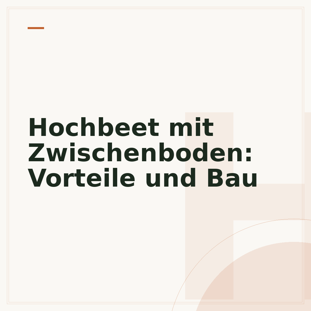 Hochbeet mit Zwischenboden: Vorteile und Bau