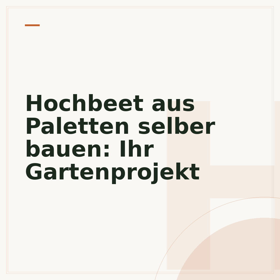 Hochbeet aus Paletten selber bauen: Ihr Gartenprojekt