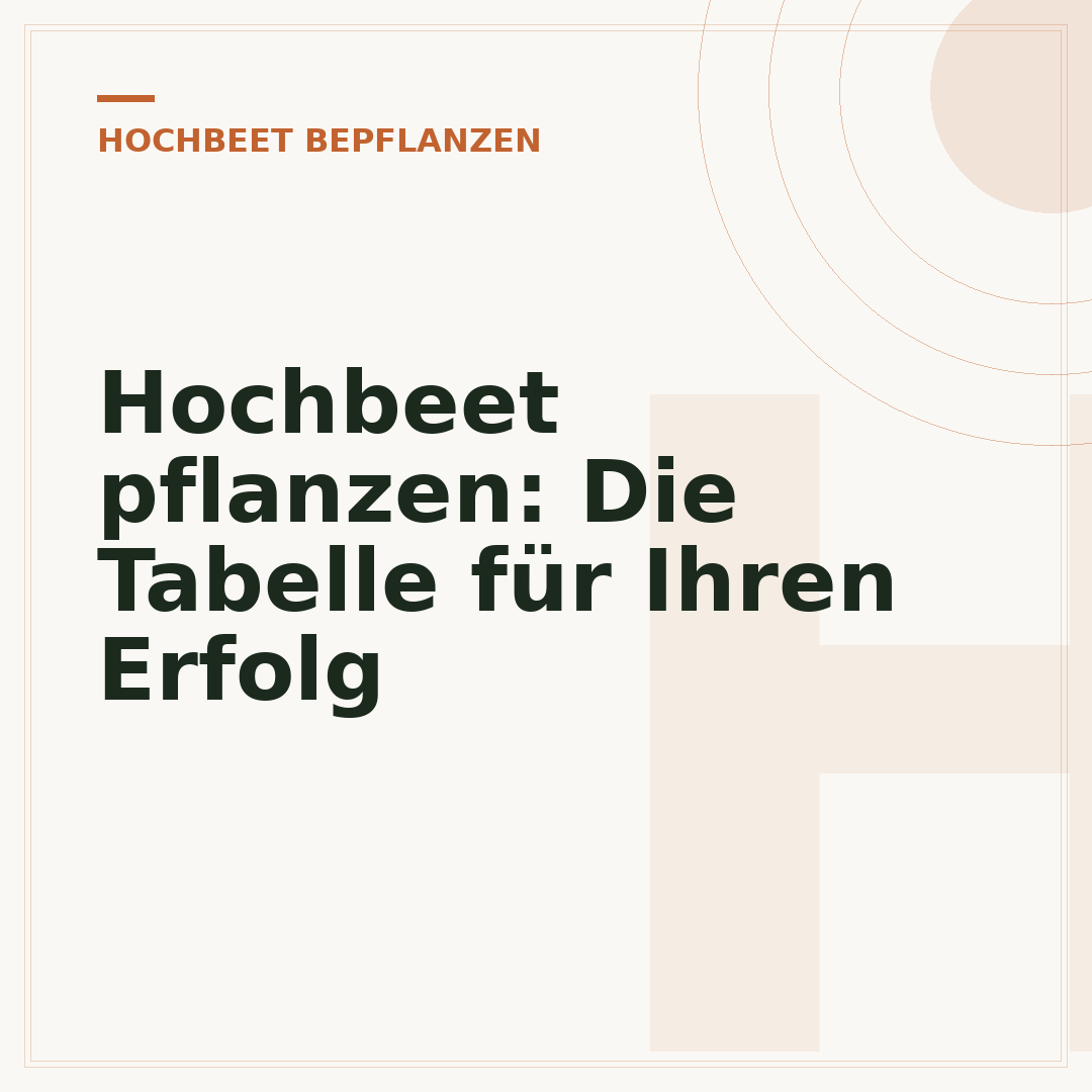 Hochbeet pflanzen: Die Tabelle für Ihren Erfolg