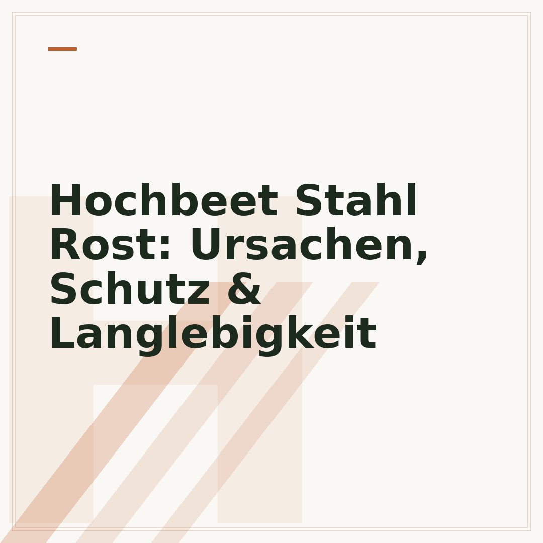 Hochbeet Stahl Rost: Ursachen, Schutz & Langlebigkeit