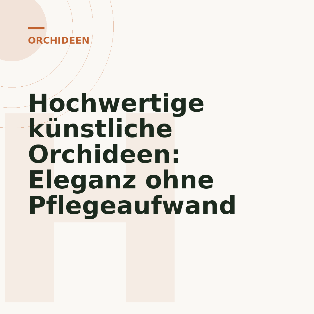 Hochwertige künstliche Orchideen: Eleganz ohne Pflegeaufwand