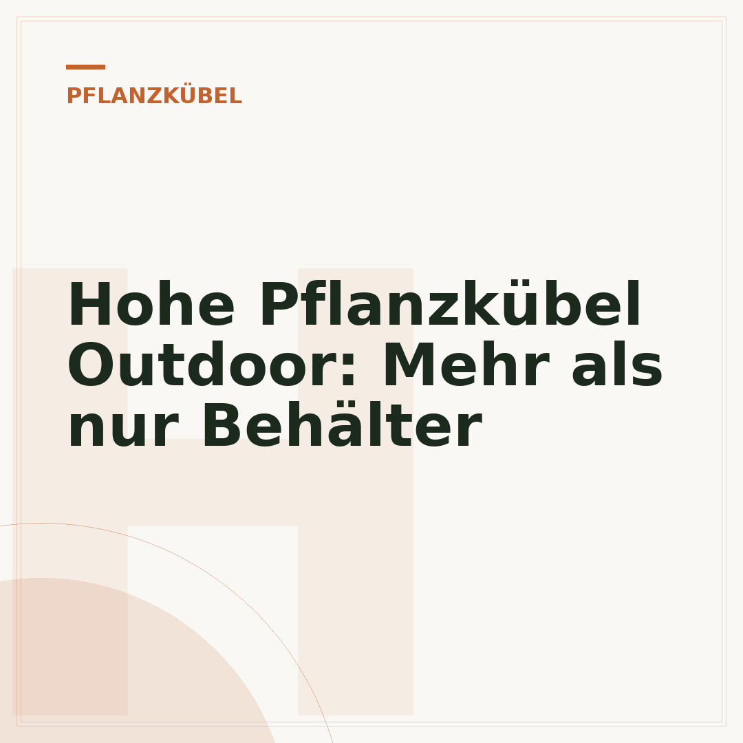 Hohe Pflanzkübel Outdoor: Mehr als nur Behälter