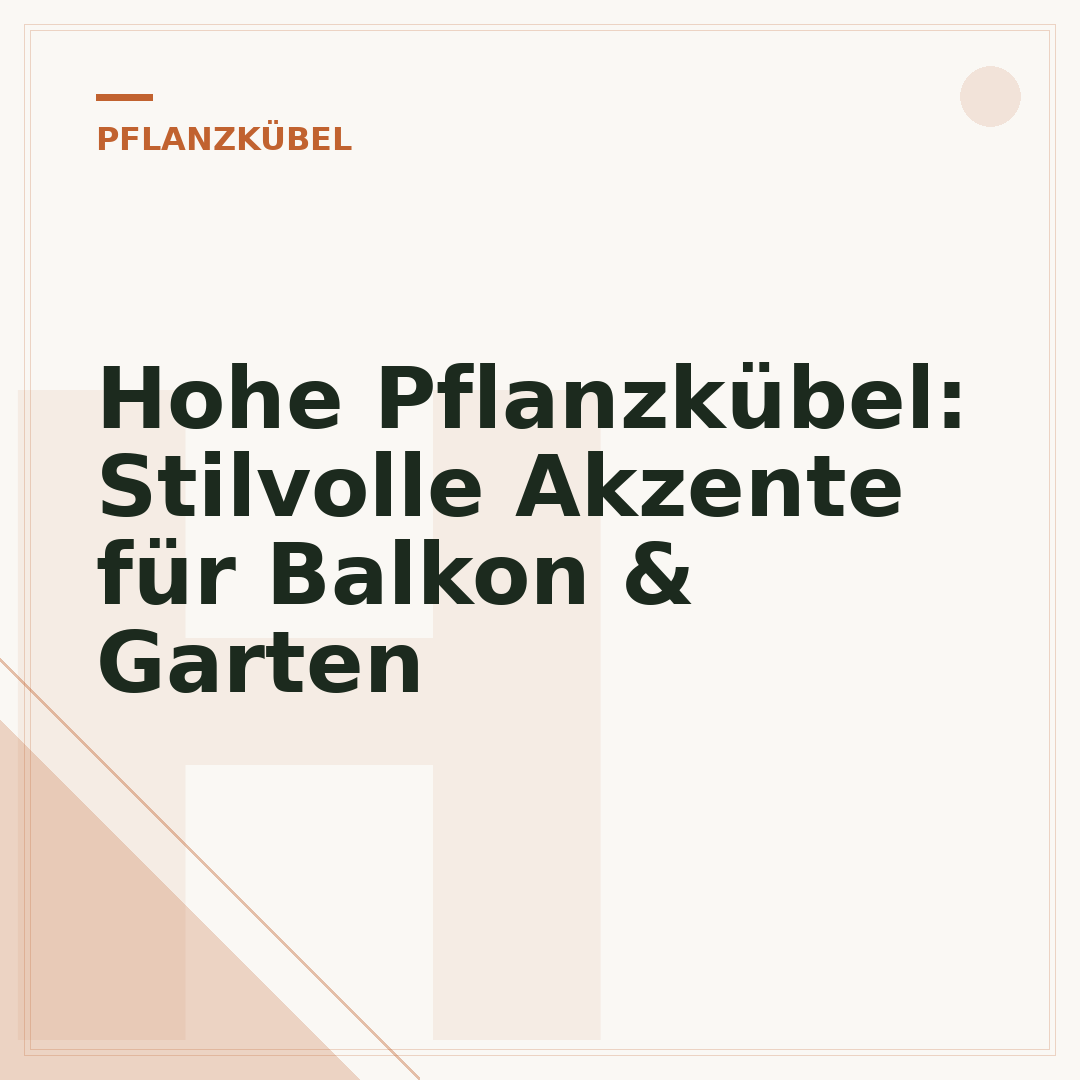 Hohe Pflanzkübel: Stilvolle Akzente für Balkon & Garten