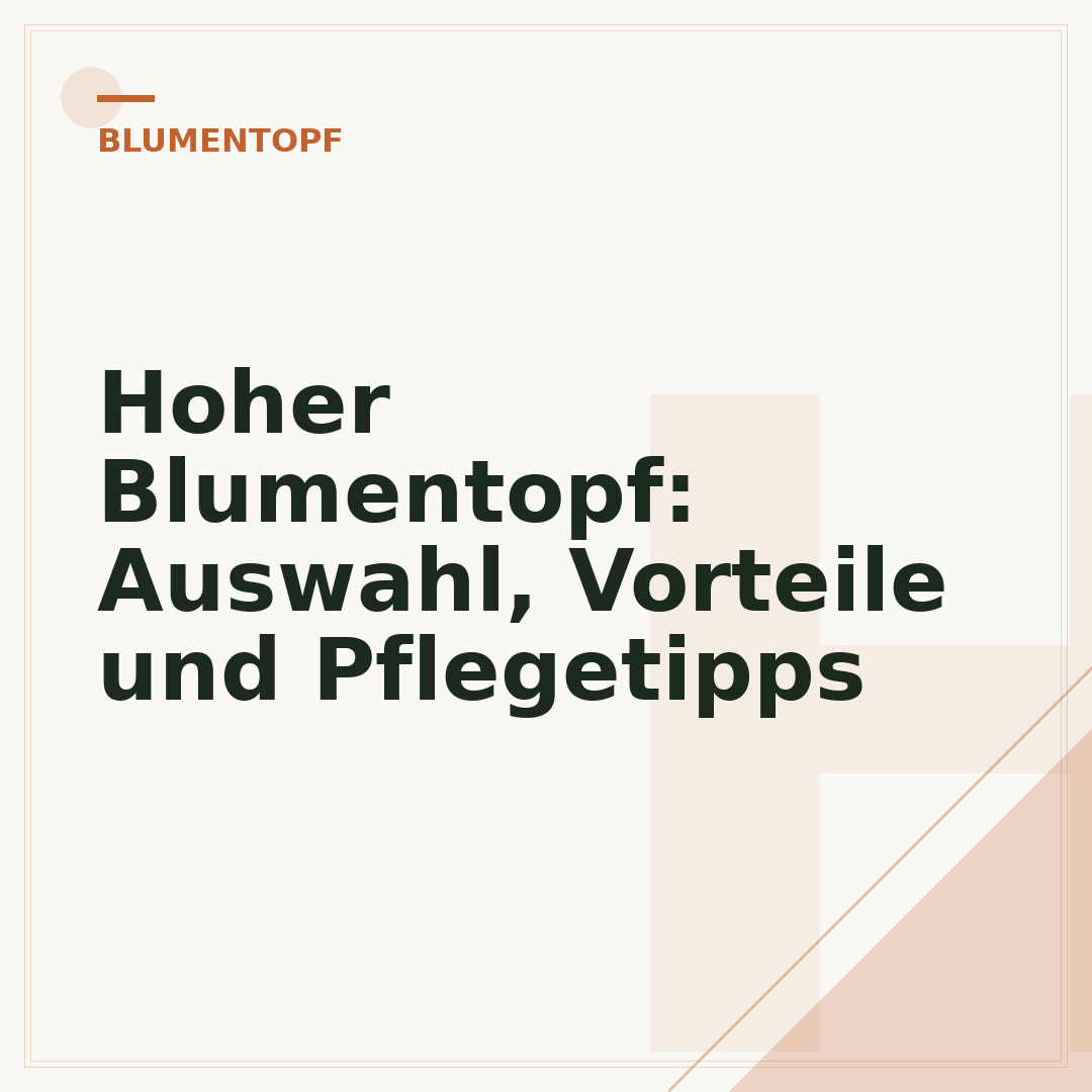 Hoher Blumentopf: Auswahl, Vorteile und Pflegetipps