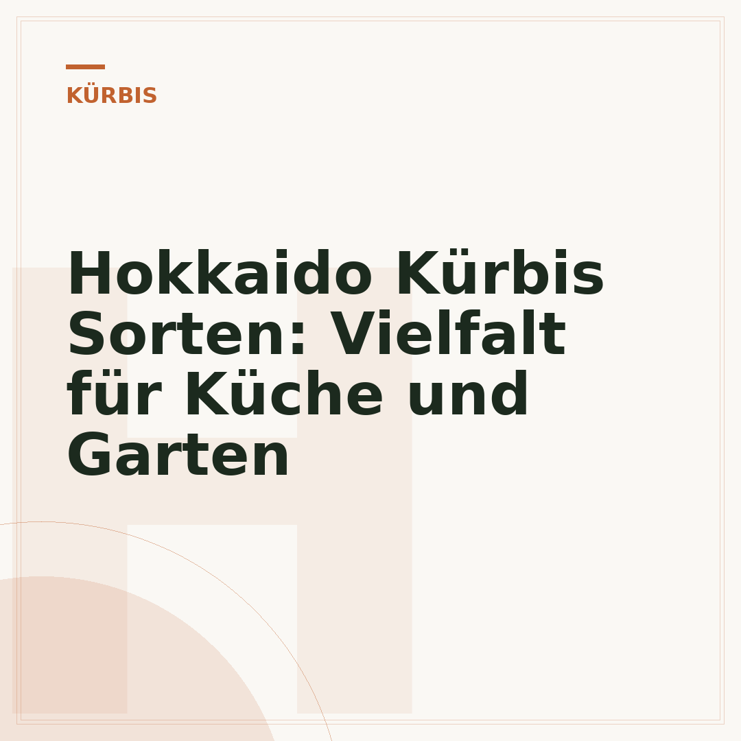 Hokkaido Kürbis Sorten: Vielfalt für Küche und Garten
