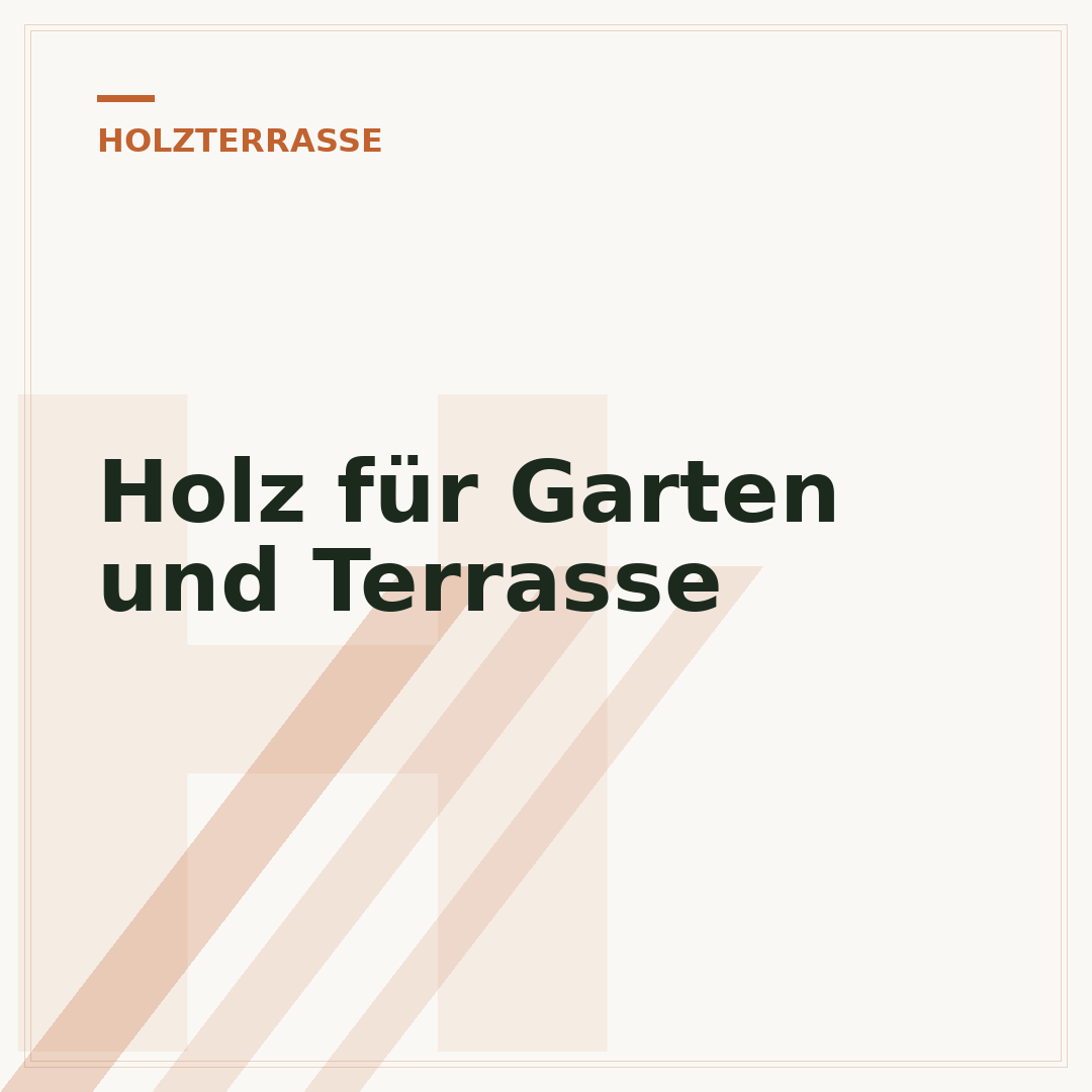 Holz für Garten und Terrasse