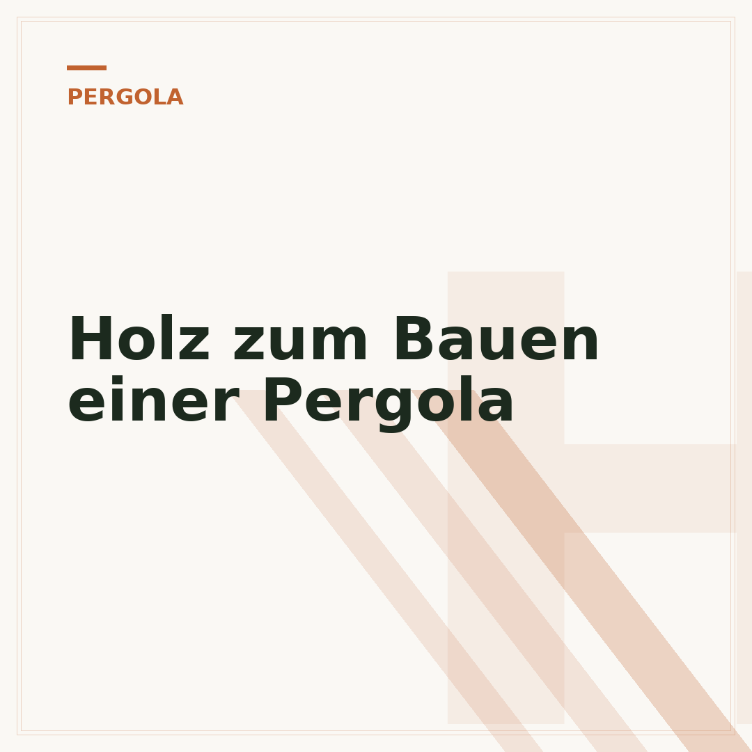 Holz zum Bauen einer Pergola