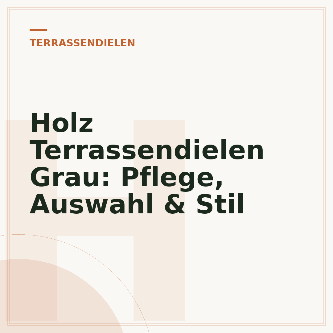 Holz Terrassendielen Grau: Pflege, Auswahl & Stil