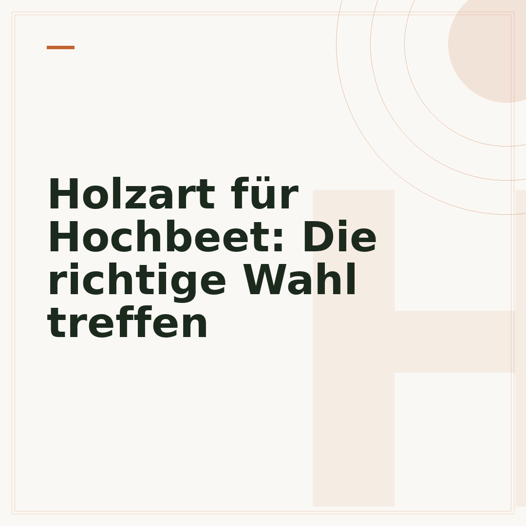 Holzart für Hochbeet: Die richtige Wahl treffen