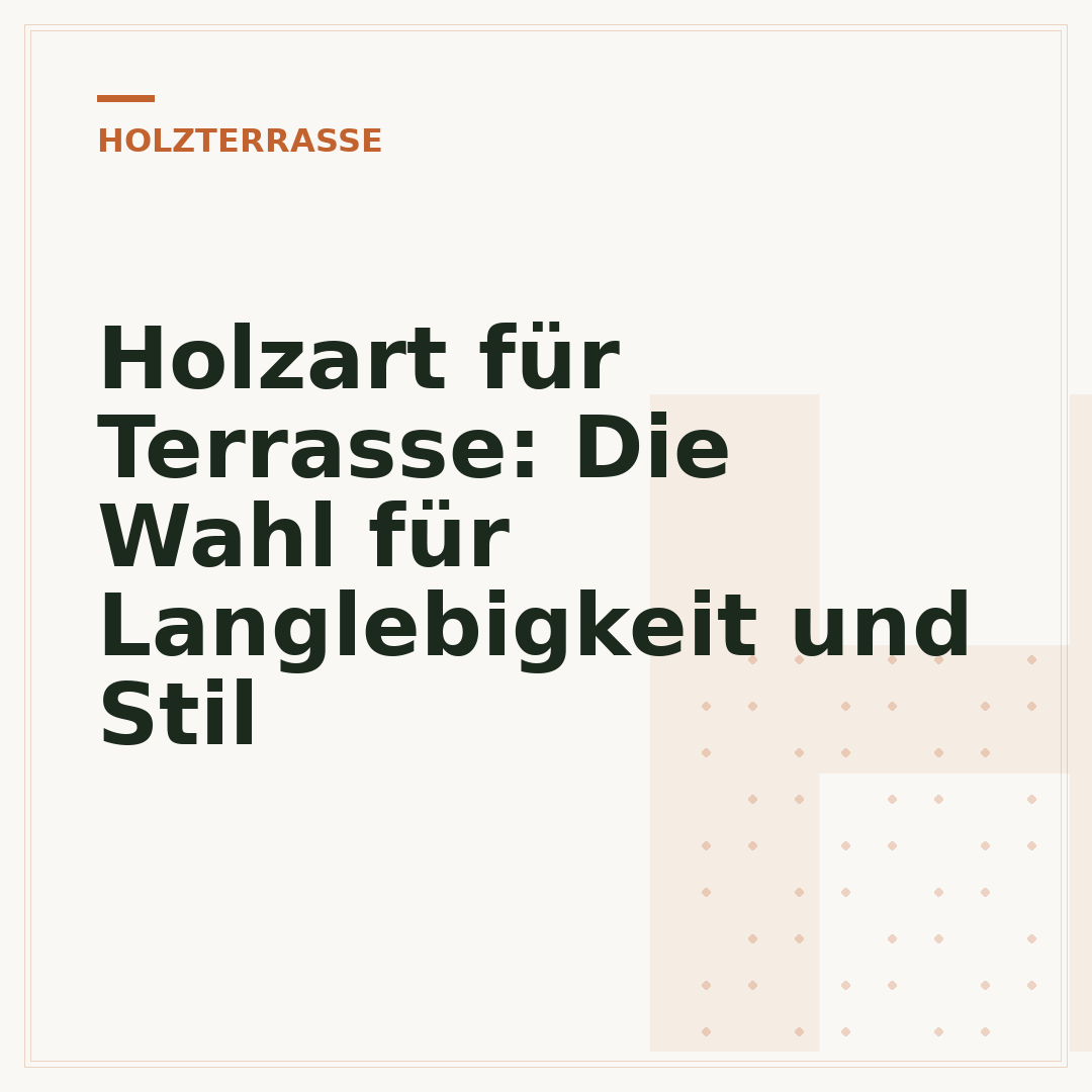 Holzart für Terrasse: Die Wahl für Langlebigkeit und Stil