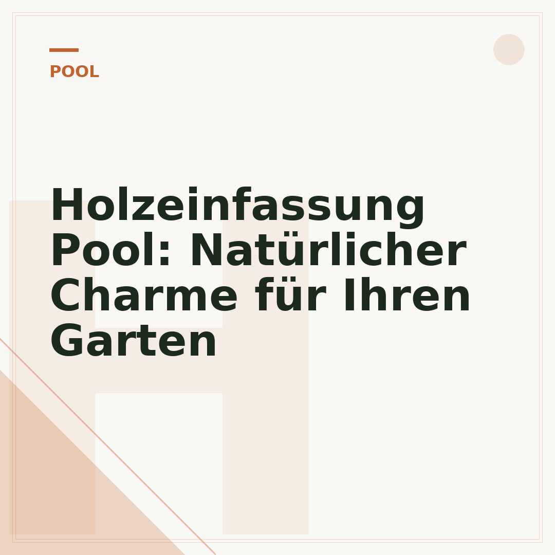 Holzeinfassung Pool: Natürlicher Charme für Ihren Garten