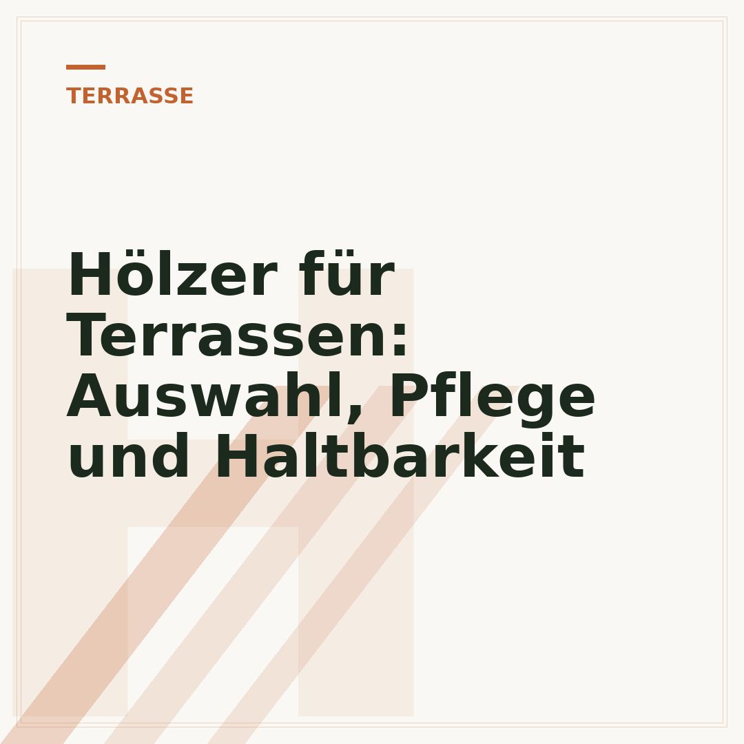 Hölzer für Terrassen: Auswahl, Pflege und Haltbarkeit