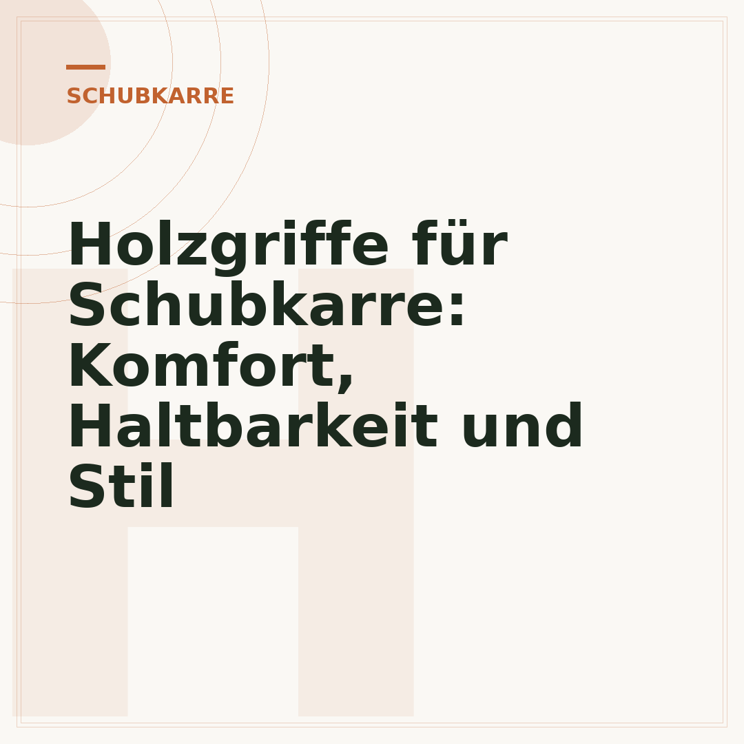Holzgriffe für Schubkarre: Komfort, Haltbarkeit und Stil