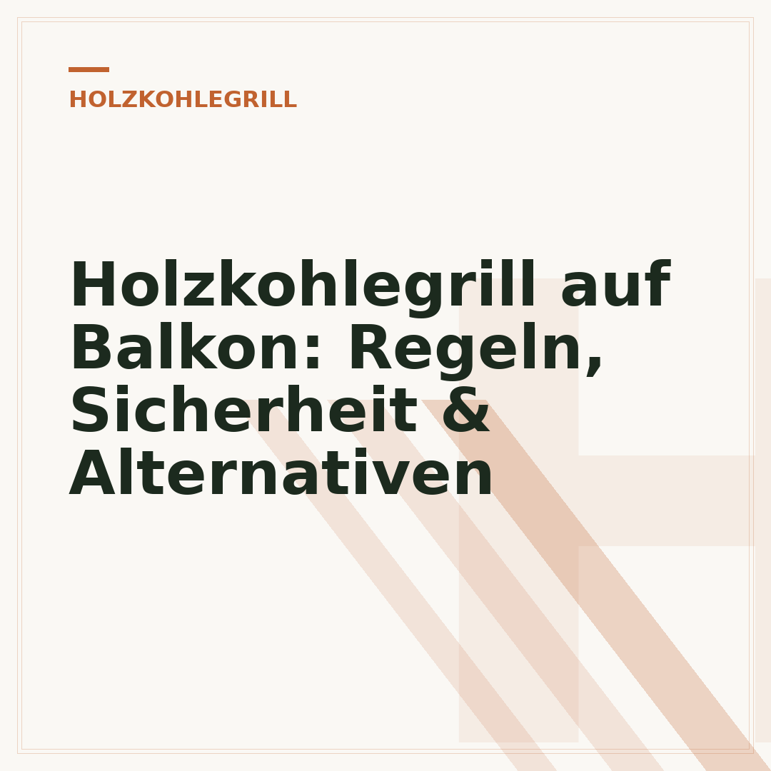 Holzkohlegrill auf Balkon: Regeln, Sicherheit & Alternativen