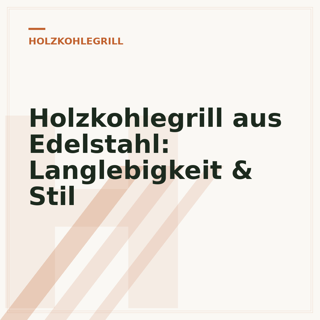 Holzkohlegrill aus Edelstahl: Langlebigkeit & Stil