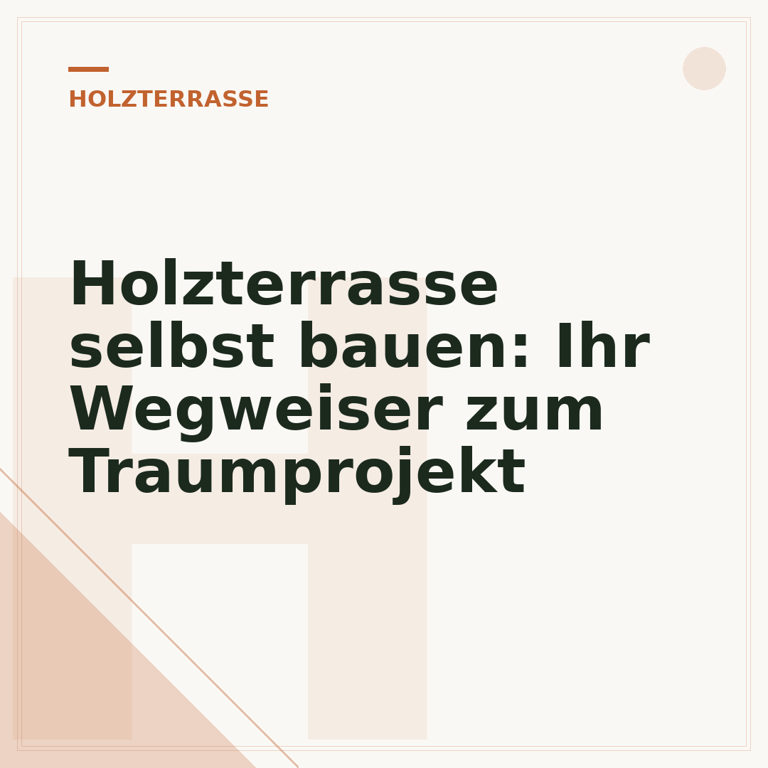 Holzterrasse selbst bauen: Ihr Wegweiser zum Traumprojekt
