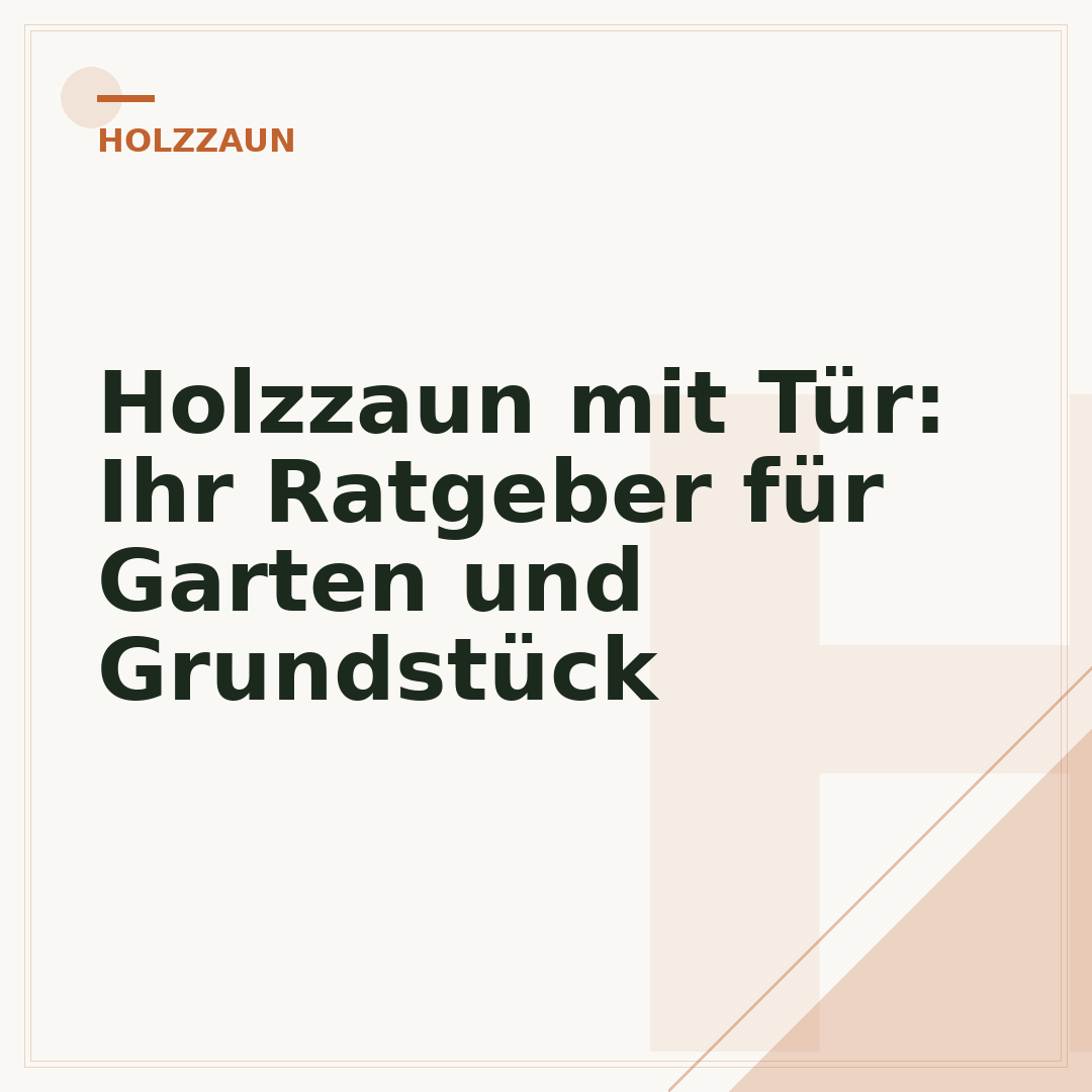 Holzzaun mit Tür: Ihr Ratgeber für Garten und Grundstück