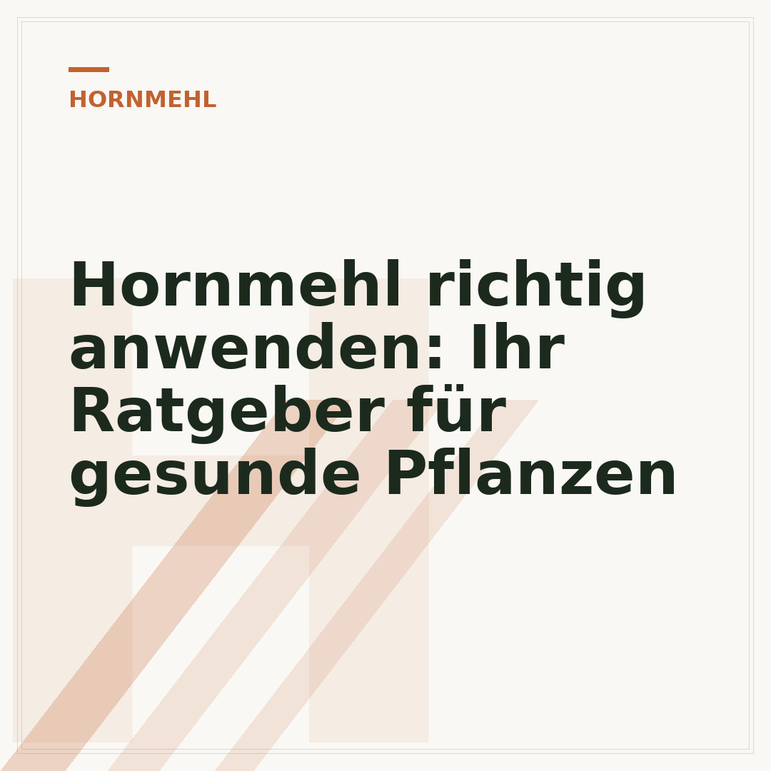 Hornmehl richtig anwenden: Ihr Ratgeber für gesunde Pflanzen